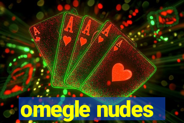 omegle nudes